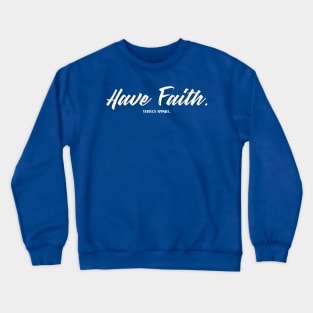 Have Faith. Crewneck Sweatshirt